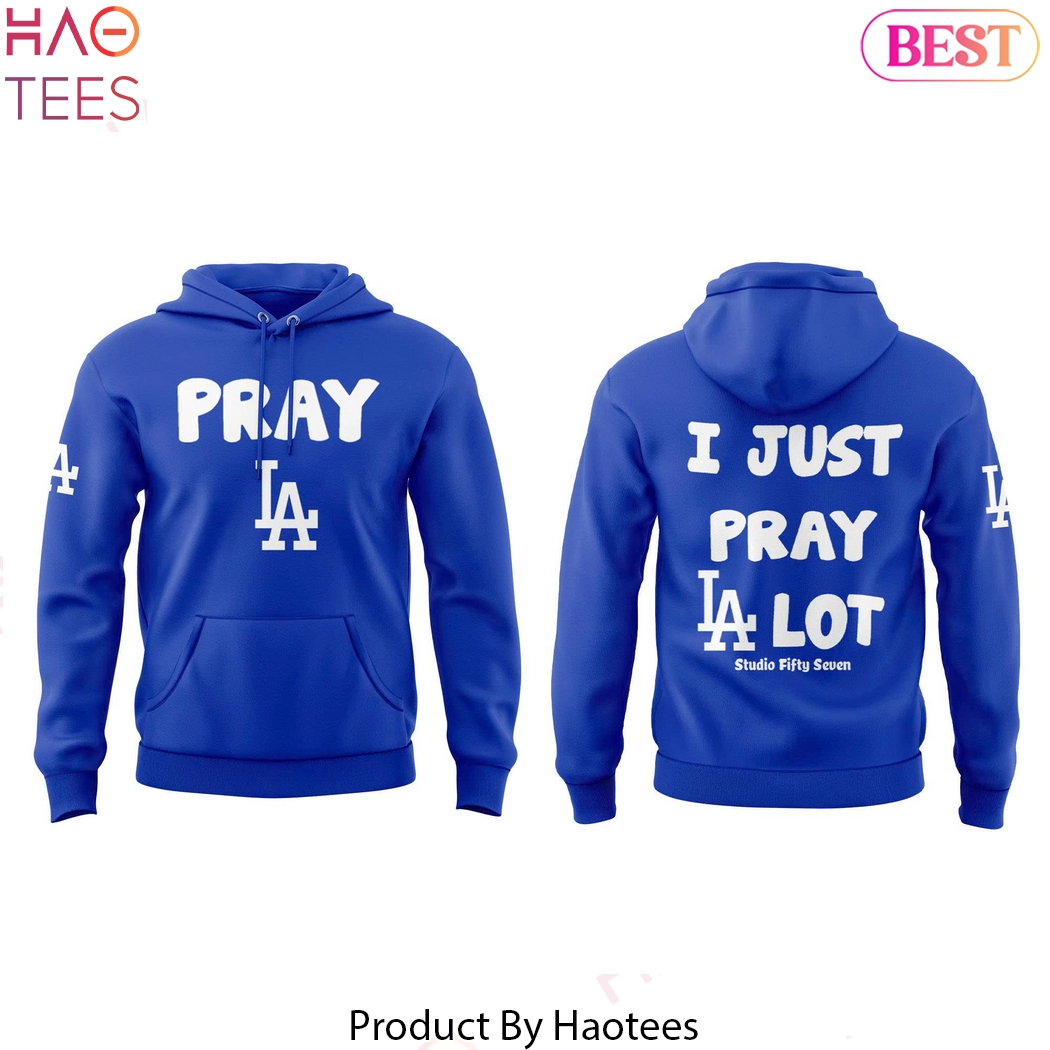 Los Angeles Dodgers I Just Pray LA Lot Design Hoodie Los Angeles Dodgers I Just Pray LA Lot Design Hoodie