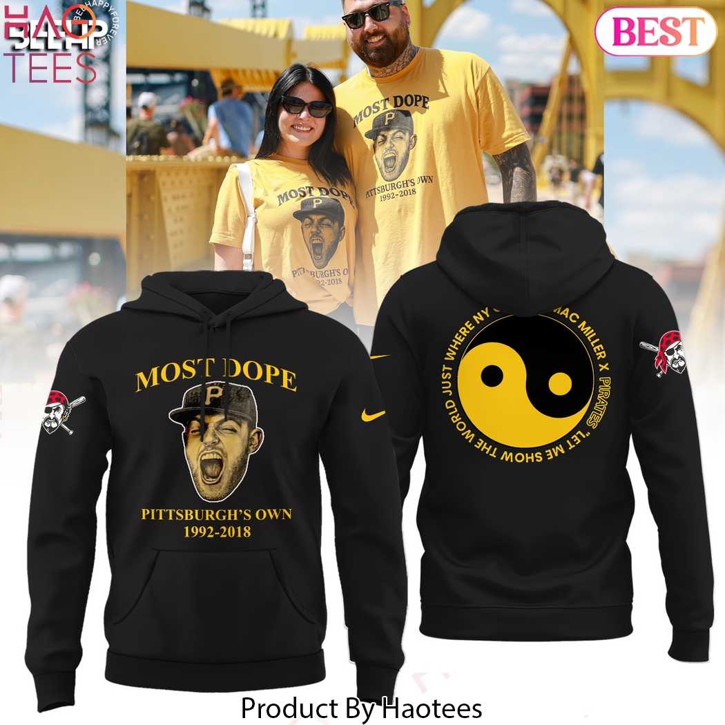 Mac Miller Most Dope x Pittsburgh Pirates Pittsburgh Own Design Hoodie Mac Miller Most Dope x Pittsburgh Pirates Pittsburgh Own Design Hoodie