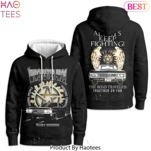 Supernatural Always Keep Fighting The Road Traveled Together So Far Design Hoodie
