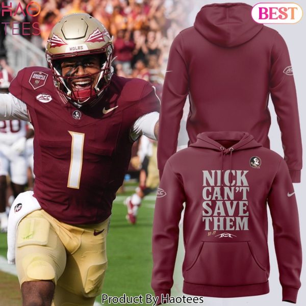 Florida State Seminoles Nick Cant Save Them Tommy Castellanos Design Hoodie