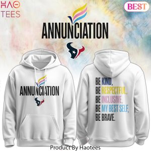 HOU Annunciation Be Kind, Be Respectful, Be Inclusive, Be My Best Self, Be Brave Design Hoodie