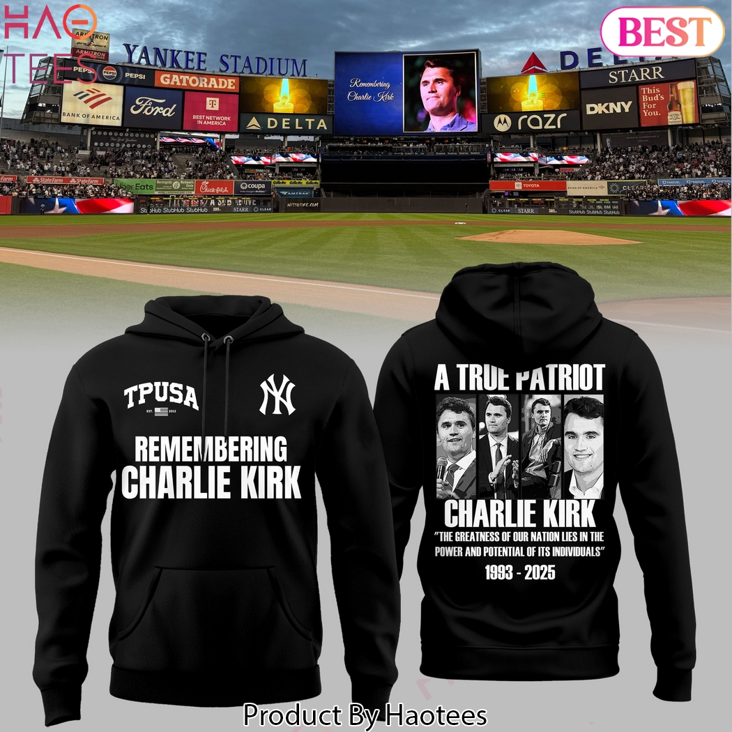 Remembering Charlie Kirk New York Yankees Design Hoodie Remembering Charlie Kirk New York Yankees Design Hoodie