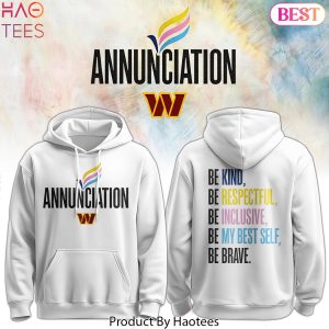 WAS Annunciation Be Kind, Be Respectful, Be Inclusive, Be My Best Self, Be Brave Hoodie