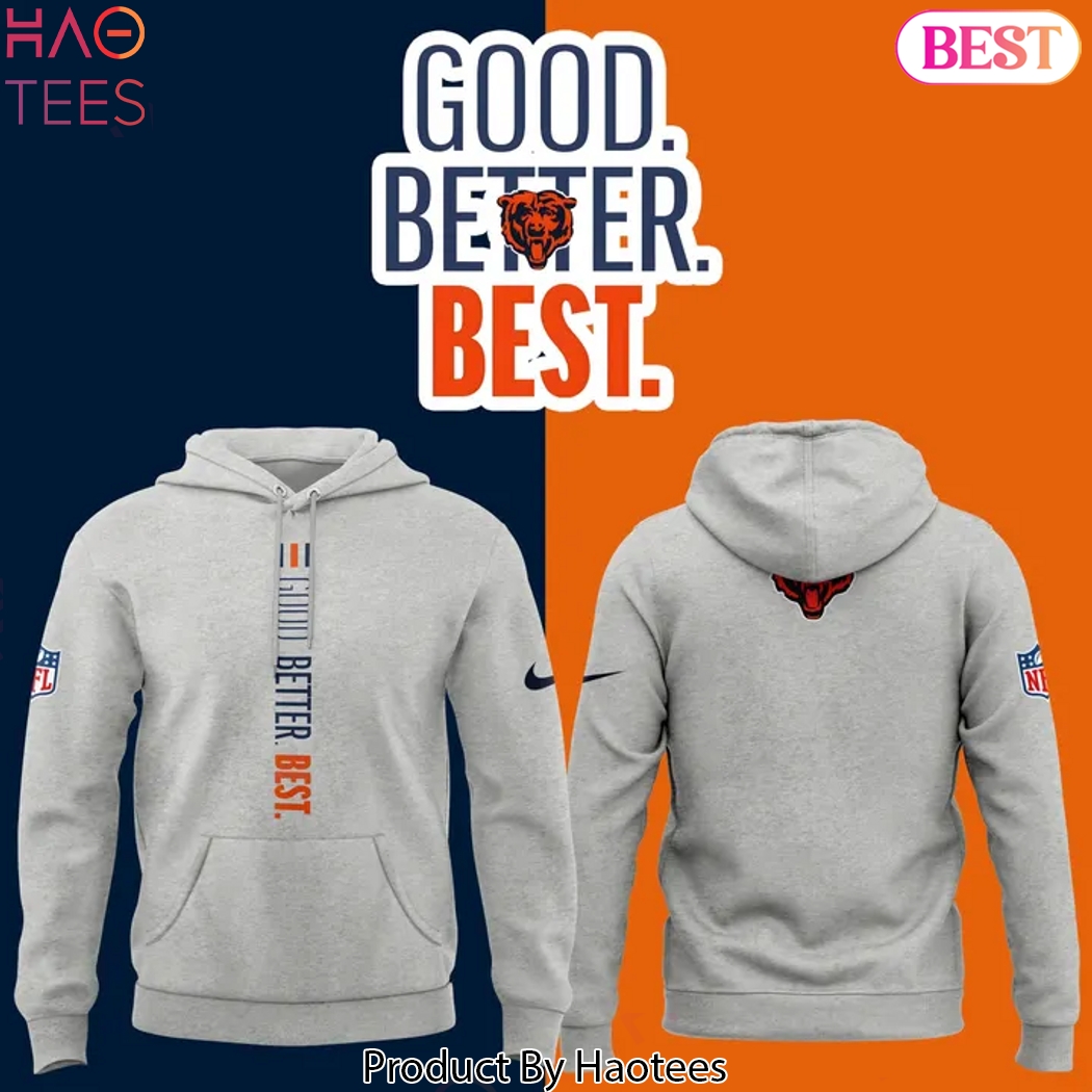 Chicago Bears Good. Better. Best Hoodie - Grey Chicago Bears Good. Better. Best Hoodie - Grey