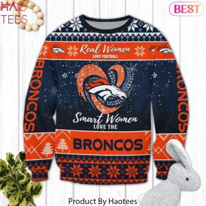 Real Women Love Football Smart Women Love The Denver Broncos Christmas Sweater