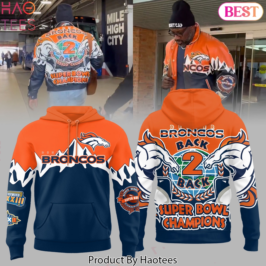 Denver Broncos Back 2 Back Super Bowl Champions Hoodie Denver Broncos Back 2 Back Super Bowl Champions Hoodie