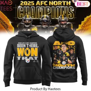 Pittsburgh Steelers 2025 AFC North Division Champions Been There Won That Hoodie