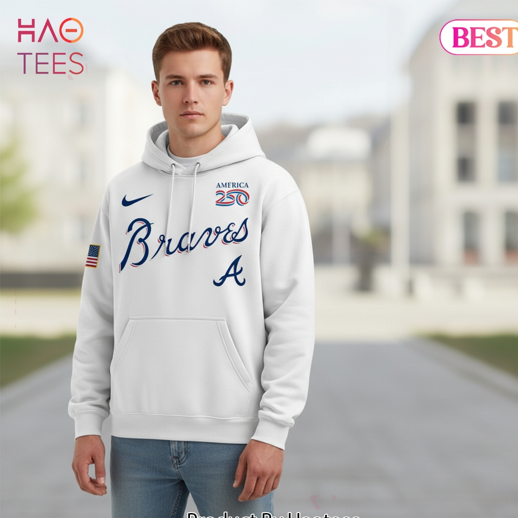 Atlanta Braves 250th USA Anniversary Celebration Hoodie Atlanta Braves 250th USA Anniversary Celebration Hoodie