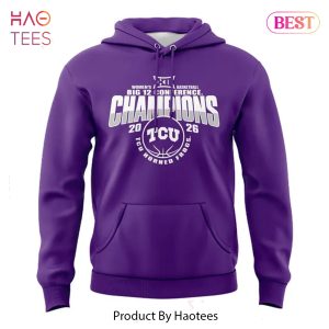 2026 Back 2 Back TCU Horned Frogs Womens Basketball Big 12 Conference Champions Hoodie