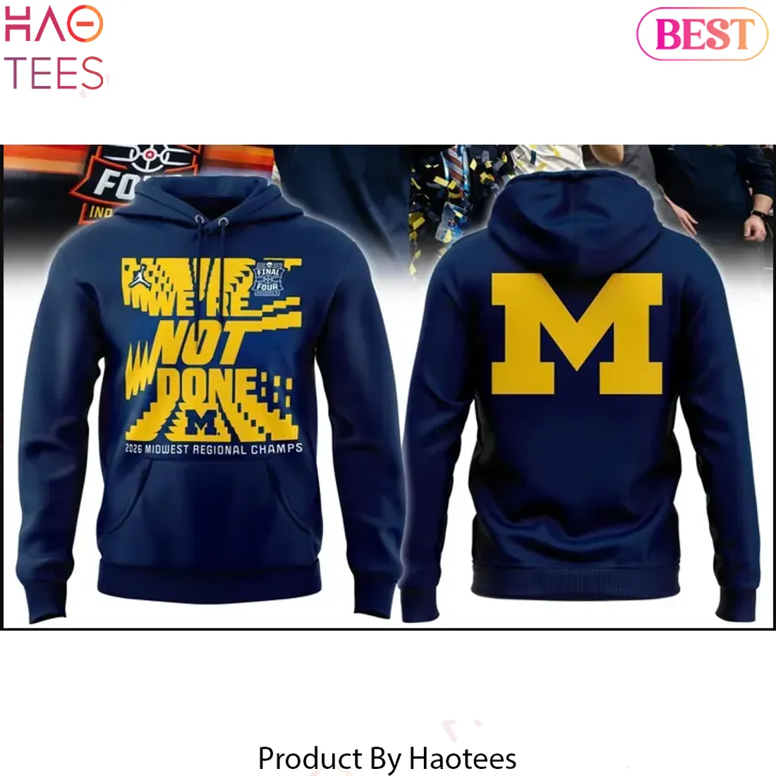 Michigan Wolverines “We’re Not Done” 2026 Final Four Hoodie Michigan Wolverines “We’re Not Done” 2026 Final Four Hoodie