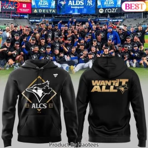 Toronto Blue Jays 2025 ALCS Want It All Premium Black Hoodie