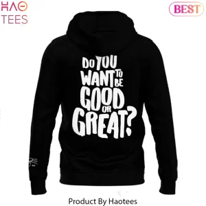 Derrick Martell Rose Do You Want To Be Good Or Great Graphic Hoodie